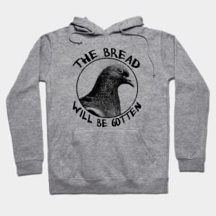 The bread will be gotten Pigeon Hoodie